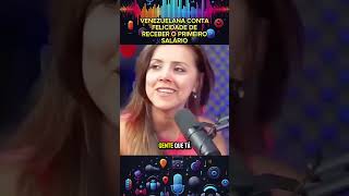 Venezuelana conta felicidade de receber o primeiro salário podcast [upl. by Attenhoj]