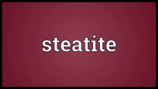 Steatite Meaning [upl. by Nosauq413]