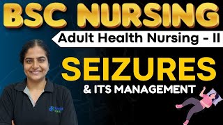 SEIZURES  Adult Health Nursing 2  BSc NURSING  medical surgical nursing 2  BSC NURSING 4TH SEM [upl. by Lipps245]