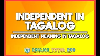 INDEPENDENT IN TAGALOG  What is Independent in Tagalog  Meaning of Independent in Tagalog [upl. by Chas]