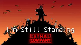 Im Still Standing  Lethal Company Plot Armor [upl. by Aicak]