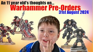 An 11 year old reviews Warhammer PreOrders 31st August 2024 40k Horus Heresy The Old World [upl. by Aphrodite]