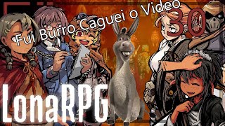 LonaRpg sem18Perdão eu caguei o video [upl. by Atteuqnas]