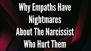 Why Empaths Have Nightmares About The Narcissist Who Hurt Them [upl. by Eiramnna]