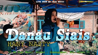 DANAU SIAIS  Cover Hany Nasty Live Show AR Jaya Music Minggu 04 Desember 2022 [upl. by Iteerp622]