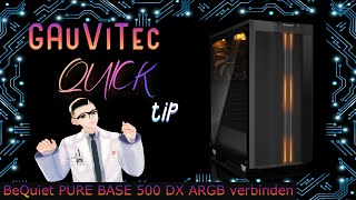 Quick Tip  ARGB BeQuiet Pure Base 500 DX an Mainboard Anschließen [upl. by Grose250]