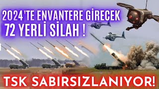 2024te Envantere Girecek 72 Müthiş Silah Sistemi  HEPSİ ENVANTERE GİRİYOR  100 Yerli ve Milli [upl. by Aduh]