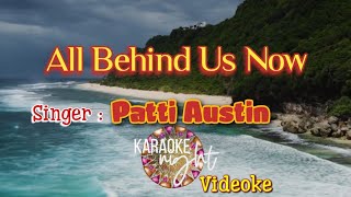 ALL BEHIND US NOW  PATTI AUSTIN  KARAOKE  VIDEOKE [upl. by Launam]