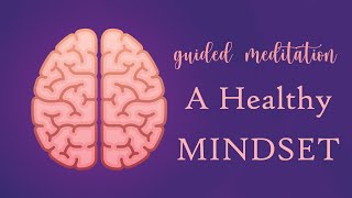 10 Minute Guided Meditation for a Healthy Mindset [upl. by Zingg209]