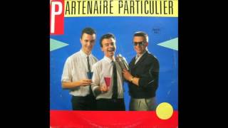 Partenaire Particulier  Partenaire Particulier Nouvelle Version Longue 1985 [upl. by Hnahc]