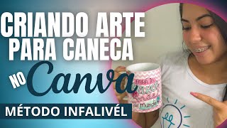 COMO CRIAR ARTE para CANECA NO CANVA SUBLIMAÇÃO EM CANECAS DIA DOS NAMORADOS Forma mais FÁCIL Veja [upl. by Nilre272]