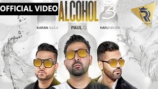 Alcohol 3 Karan aujla  Paul G  Harj Nagra  official video 2020 [upl. by Ltsyrk]