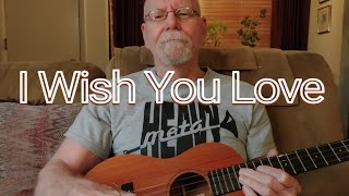 I Wish You Love Ukulele Lyrics Chords [upl. by Canon]