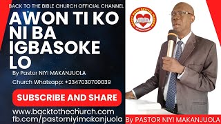 AWON TI KO NI BA IGBASOKE LO MINISTERING PASTOR NIYI MAKANJUOLA BABA GBONGAN [upl. by Aissak]