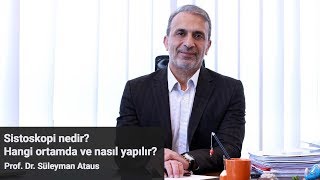 Sistoskopi nasıl yapılır  Prof Dr Süleyman Ataus [upl. by Ycniuq]