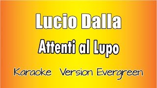 Lucio Dalla  Attenti al lupo versione Karaoke Academy Italia [upl. by Adnamra]