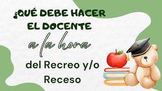 Qué hara el docente a la hora del receso o recreo [upl. by Otrepur491]