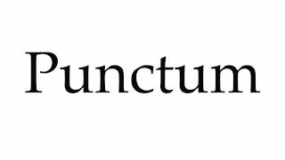 How to Pronounce Punctum [upl. by Aniratak]