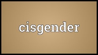 Cisgender Meaning [upl. by Greenleaf855]