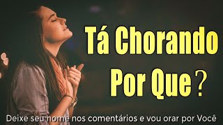 Louvores e Adoração  Melhores Músicas Gospel Mais Tocadas  Hinos Evangélicos Tá Chorando Por Quê [upl. by Adnesor]