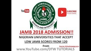 List of Nigerian Universities Accepting Low Jamb Score From 120 amp Above  JAMB 2018 Admissions [upl. by Anoik]