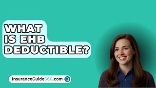 What Is EHB Deductible  InsuranceGuide360com [upl. by Annahc945]