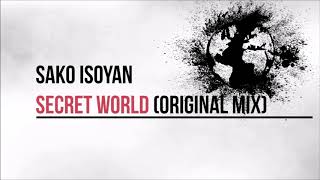 Sako Isoyan  The Secret World Original Mix [upl. by Tiphane837]