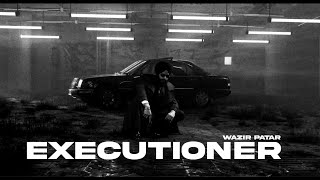 Wazir patar  EXECUTIONER  OFFICIAL VIDEO [upl. by Toback]