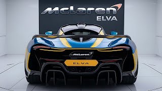 The Most Powerful Speed In The World The 2025 McLaren Elva Officially Redesign First look [upl. by Utley]