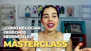 Master Class ¿Cómo negociar derechos herenciales [upl. by Ylatfen]