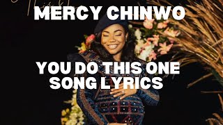 Mercy Chinwo  You Do This One Lyrics [upl. by Aleinad]