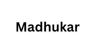 How to pronounce the Indian name Madhukar like a native speaker [upl. by Streeter144]