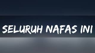 Seluruh Nafas Ini Lirik [upl. by Kym]