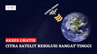 Akses Gratis Citra Satelit Resolusi Sangat Tinggi [upl. by Atived22]