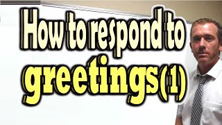 How to respond to greetings 1  ForB English Lesson [upl. by Nevla]