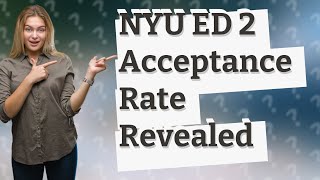 What is NYU Ed 2 acceptance rate [upl. by Nikal]