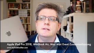 Apple iPad Pro 2018 MacBook Air Mac Mini Event Zusammenfassung [upl. by Mahgem]