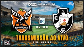 AO VIVO  NOVA IGUAÇU 1 X 0 VASCO  SEMIFINAL DO CAMPEONATO ESTADUAL [upl. by Soisanahta208]