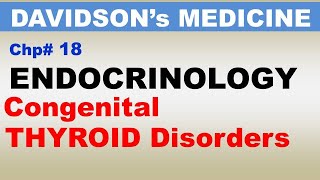 Davidsons Medicine Chp18Part11  Congenital Disorders of THYROID  Endocrinology [upl. by Lemak]