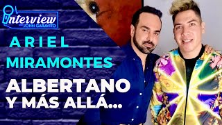 ARIEL MIRAMONTES quotALBERTANOquot El actor detrás de uno de los personajes más queridos [upl. by Gaeta]