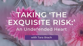 Heart Opening Practice Cultivating an Undefended Heart and Living Authentically with Tara Brach [upl. by Etnuaed]