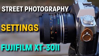 Fujifilm XT30ii Essential Street Photography Settings [upl. by Baudin]