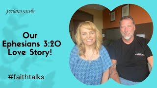 Our Ephesians 320 Love Story Faith Talks with Jerriann Savelle Show 32 [upl. by Ilario]