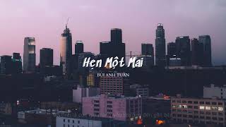 Lyrics Hẹn Một Mai  Bùi Anh Tuấn  OST 4 Năm 2 Chàng 1 Tình Yêu [upl. by Nnil35]