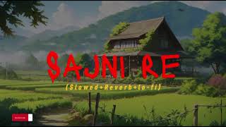 Sajni re SlowedReverb lofi song  arijit Singh  slow and reverb  lofi song  Guru editor 45 [upl. by Oeram]