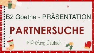 PARTNER SUCHEN  NEUE FREUNDE KENNENLERNEN  B2 Präsentation  Sprechen Teil 1  Goethe Zertifikat [upl. by Byran]