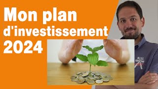 Dans quoi investir en 2024  Mon plan dinvestissement dévoilé [upl. by Acinorehs]