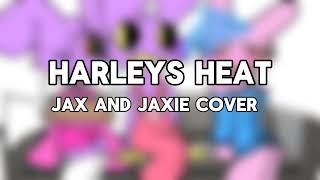 Harleys heat but is jax amp jaxies cover [upl. by Munmro]