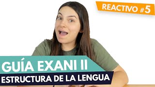 GUÍA EXANI II 🎓 Reactivo 05  Estructura de la lengua  UABC  UV  UAEMEX  UADY  UAEH [upl. by Eerol431]