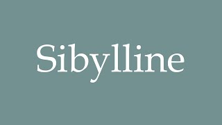 How to Pronounce Sibylline Correctly in French [upl. by Nnyroc312]